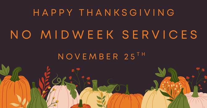 No Midweek: Happy Thanksgiving