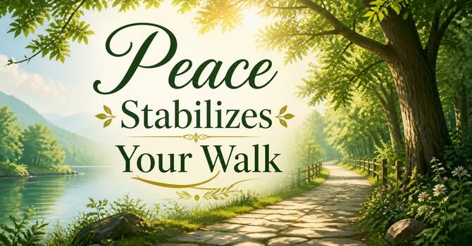 Peace Stabilizes Your Walk image