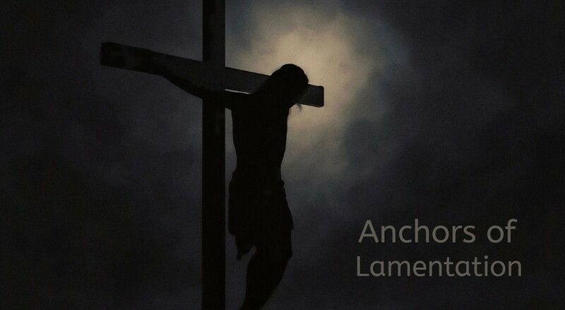Anchors of Lamentation