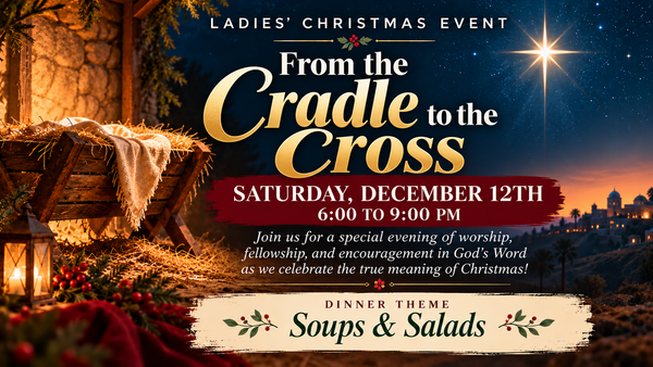 Ladies' Christmas Event: From the Cradle to the Cross