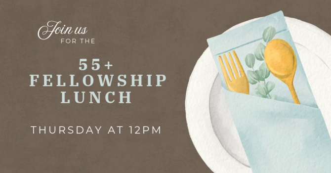 55+ Fellowship Lunch