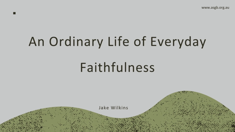 An Ordinary Life of Everyday Faithfulness