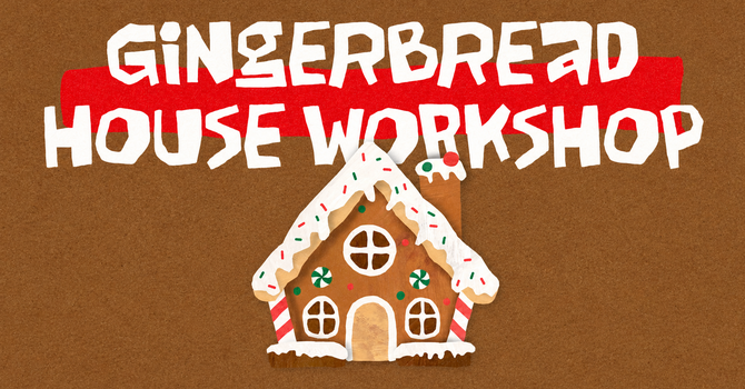 Gingerbread House Workshop