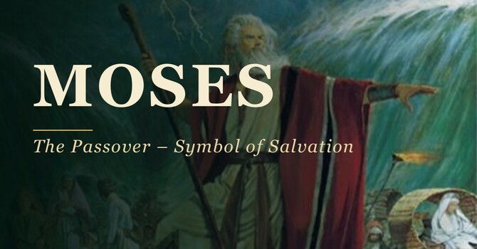 THE PASSOVER - SYMBOL OF SALVATION