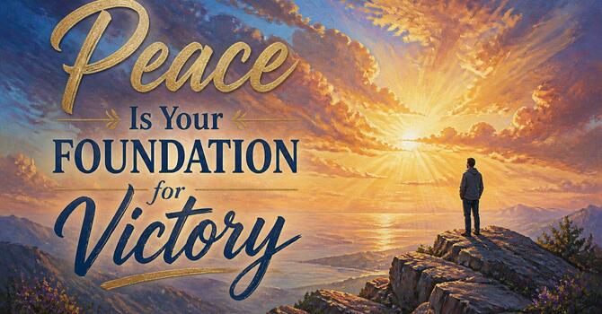 Peace Is Your Foundation for Victory image