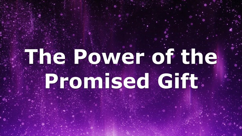 The Power of the Promised Gift