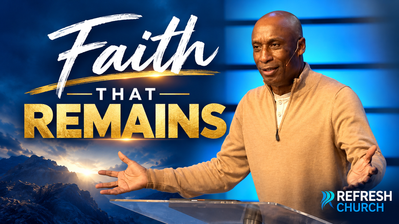 Three Things that Remain, Part 1: Faith