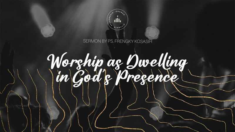 Worship as Dwelling in God's Presence