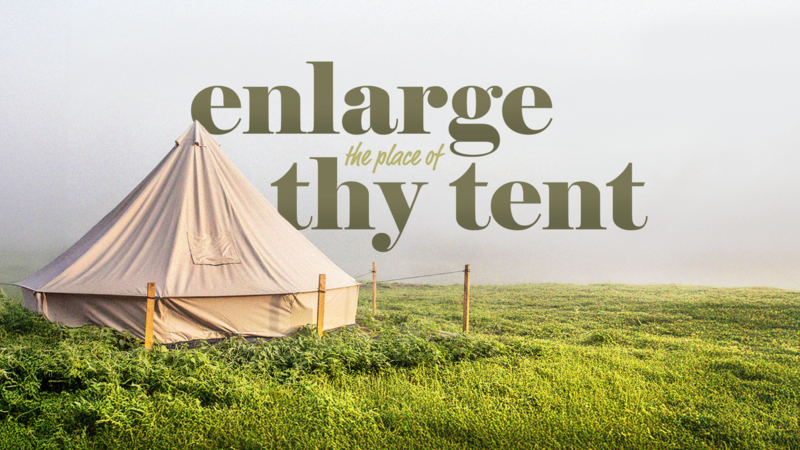 Enlarge the Place of Thy Tent