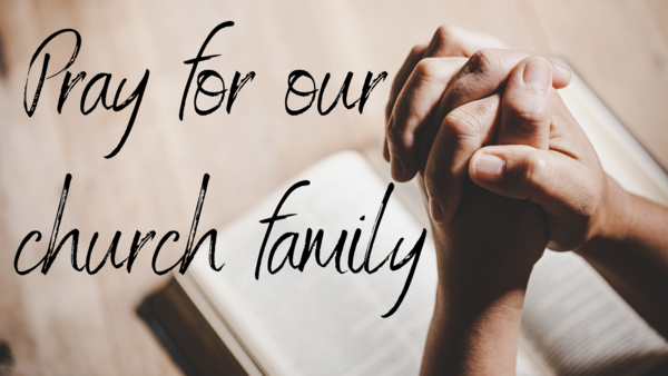 PRAY FOR OUR CHURCH FAMILY