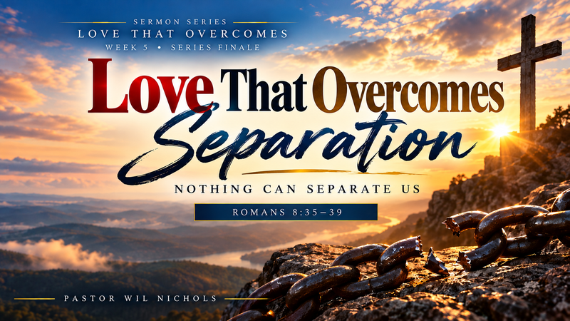 Love That Overcomes Separation (Nothing Can Separate Us)