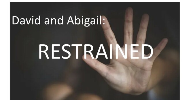 "David and Abigail: Restrained"