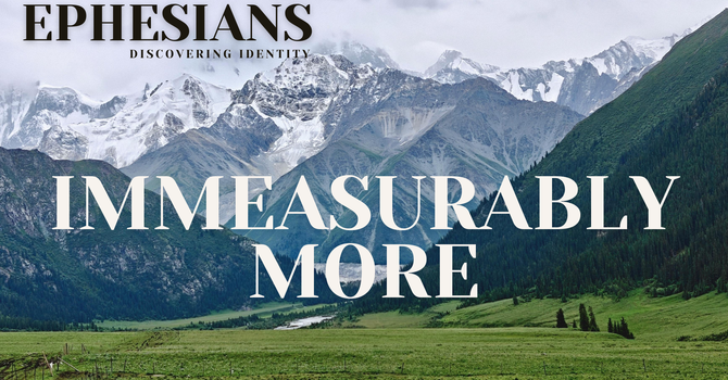 Immeasurably More