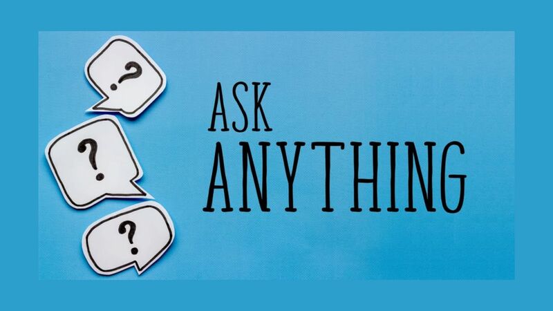 Ask Us Anything