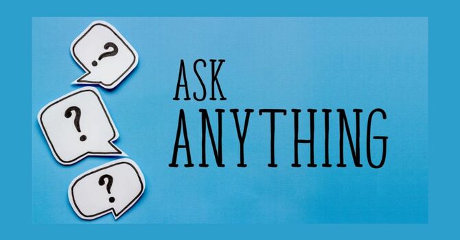 Ask Us Anything