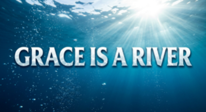 Grace Is A River