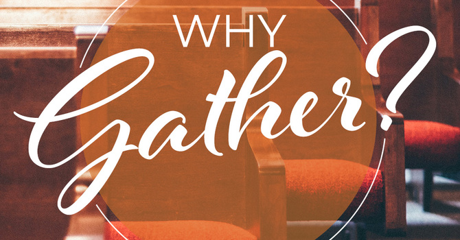Why Gather?