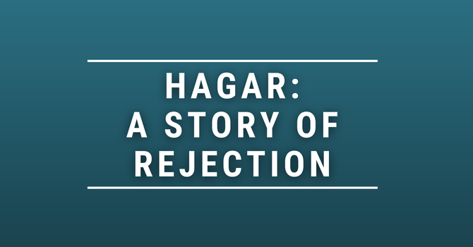 Hagar: A Story of Rejection