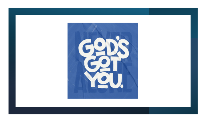 Encourage One Another “GOD’s Got You! Part III"