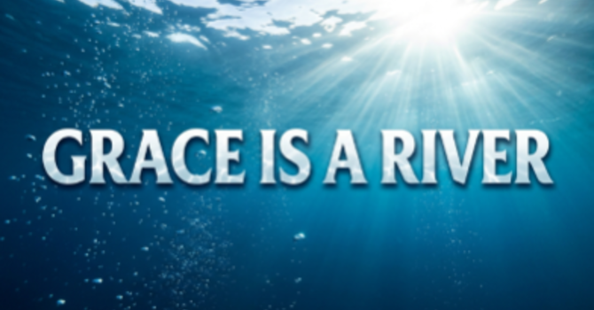 Grace Is A River