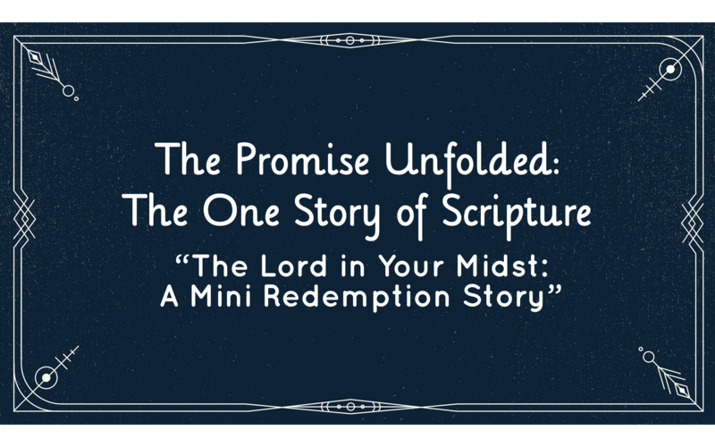 "The Lord in Your Midst:  A Mini Redemption Story"
