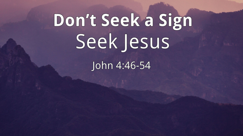Don't Seek a Sign. Seek Jesus.