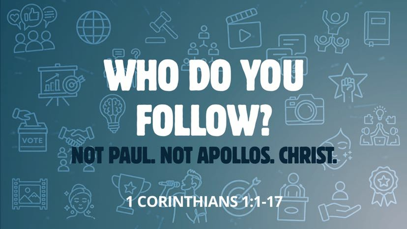 1 Corinthians 1:1-17 - Who do you Follow?
