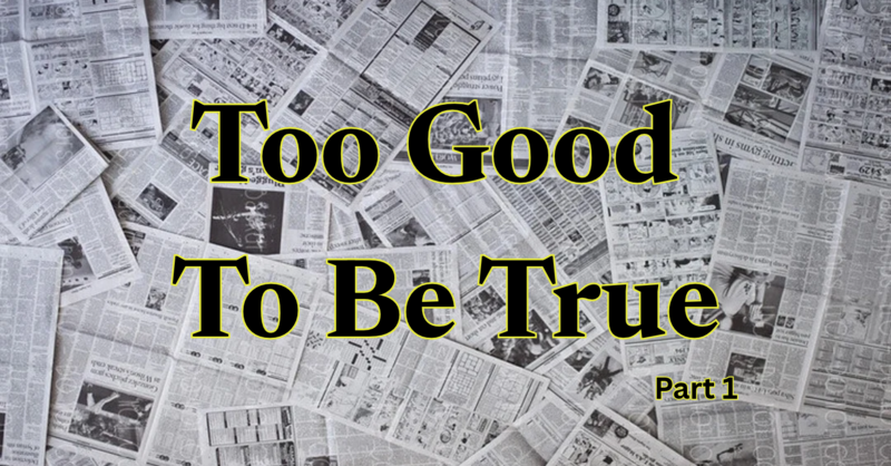 Too Good To Be True (Part 1)