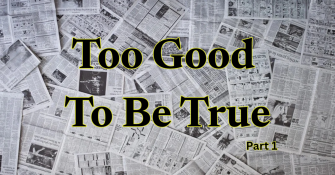 Too Good To Be True (Part 1)