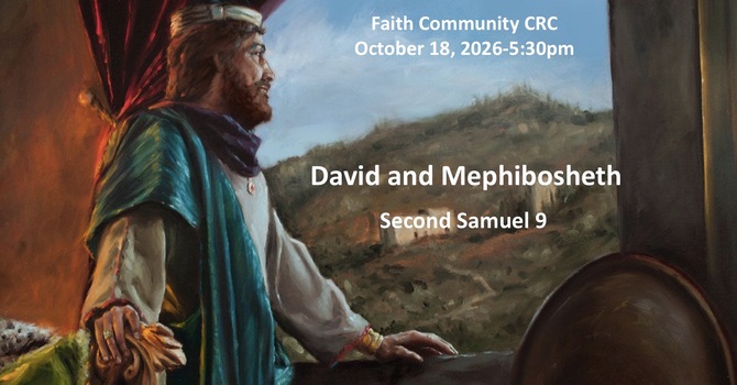 “David and Mephibosheth” October 18 2026 P.M. Service