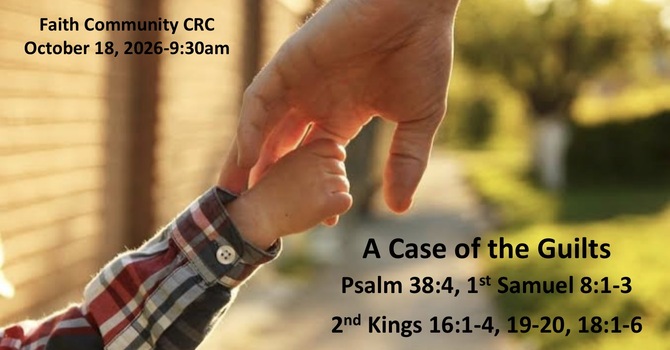 “A Case of the Guilts” October 18 2026 A.M. Service