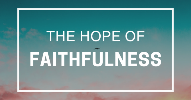 The Hope of Faithfulness