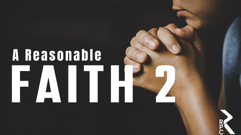 A Reasonable Faith – Part 2