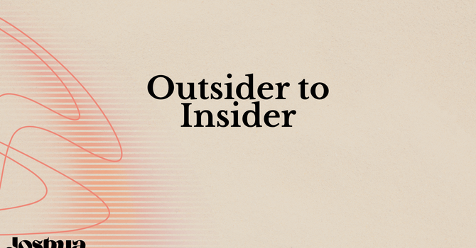 Outsider to Insider