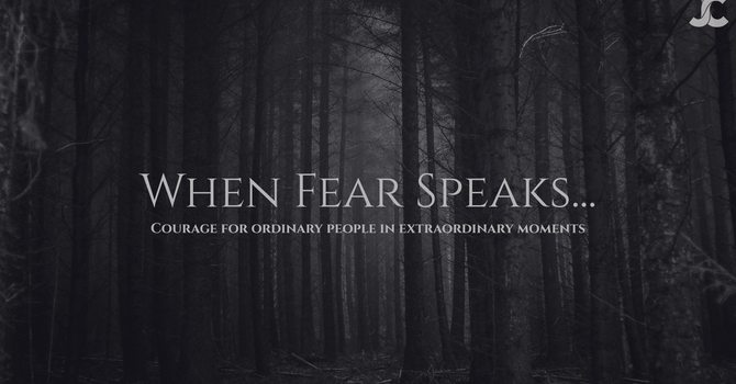 When Fear Speaks