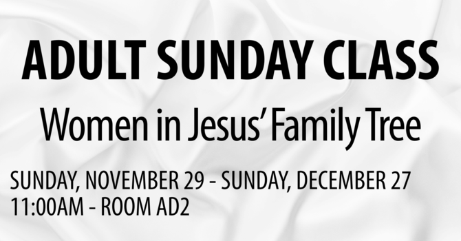 Adult Sunday Class: Women in Jesus' Family Tree