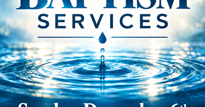 Baptism Sunday Services