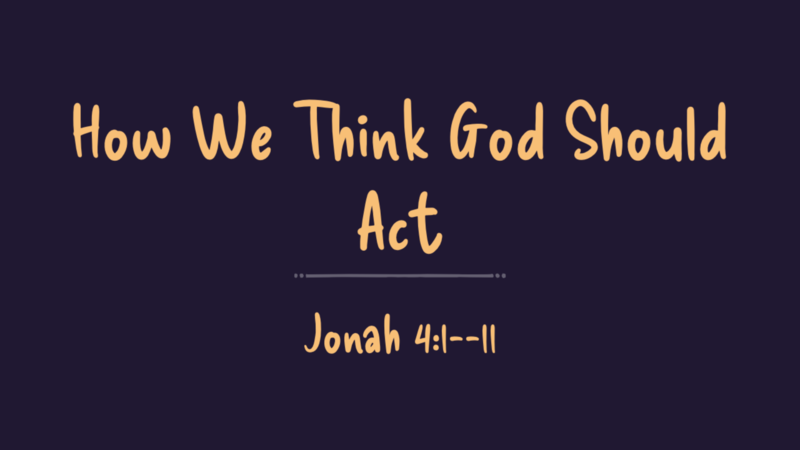 How we think God should act