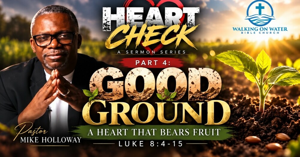 Good Ground - Luke 8:4-15