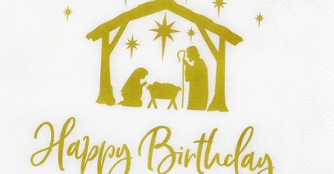 Sunday December 20, 2026 11:15am - Happy Birthday Jesus! image