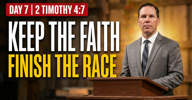 Finish the Race: Fight, Finish, Keep the Faith