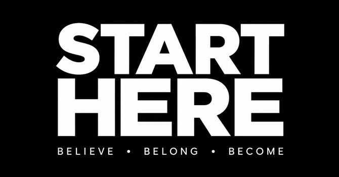 Start here. Believe. Belong. Become.