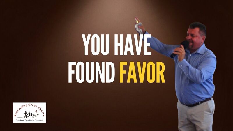 You Have Found Favor