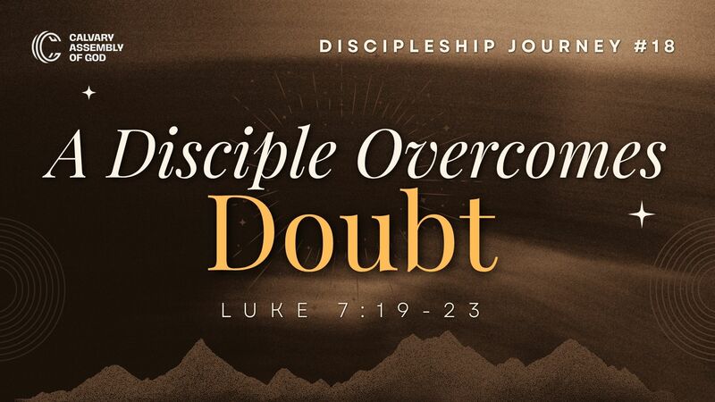 A Disciple Overcomes Doubt 