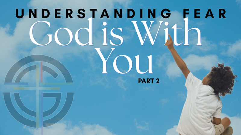 God is With You | Understanding Fear Part 2