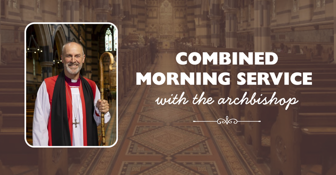 Combined Morning Service with the Archbishop