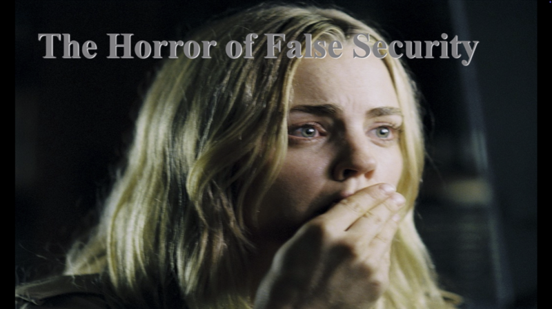 The Horror of False Security