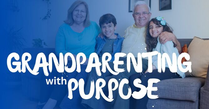 Grandparenting with Purpose