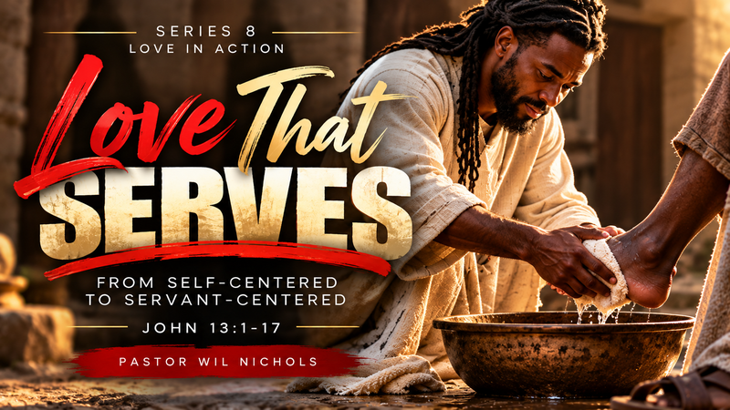 Love That Serves (From Self-Centered to Servant-Centered)