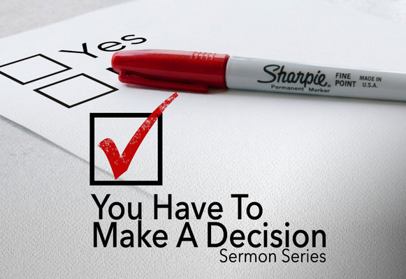 You Have To Make A Decision